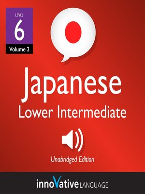 cover image of Learn Japanese: Level 6: Lower Intermediate Japanese, Volume 2